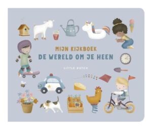 Little Dutch Kijkboek Wereld Om Je Heen!